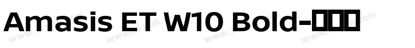 Amasis ET W10 Bold字体转换 Amasis ET W10 Bold字体转换
